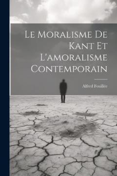 Le Moralisme De Kant Et L'amoralisme Contemporain