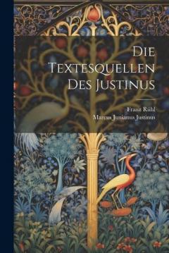 Coperta cărții Die Textesquellen Des Justinus