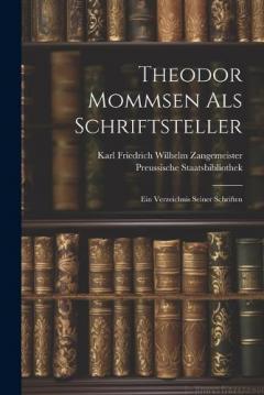 Coperta cărții Theodor Mommsen als Schriftsteller: Ein Verzeichnis seiner Schriften