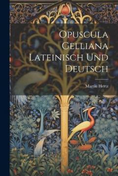 Coperta cărții Opuscula Gelliana Lateinisch Und Deutsch