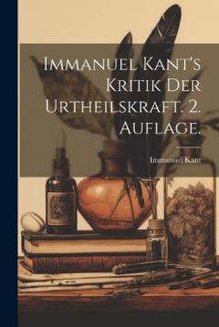 Immanuel Kant's Kritik der Urtheilskraft. 2. Auflage.