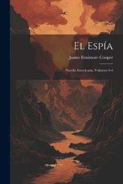 El Espía: Novela Americana, Volumes 3-4