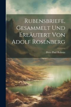 Coperta cărții Rubensbriefe, gesammelt und erläutert von Adolf Rosenberg