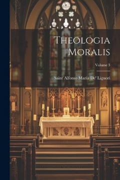 Coperta cărții Theologia Moralis; Volume 3
