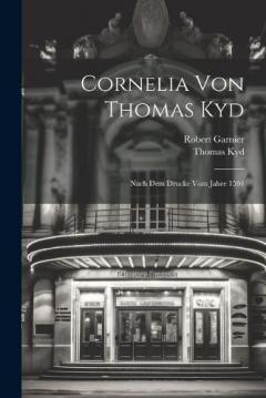 Coperta cărții Cornelia Von Thomas Kyd: Nach Dem Drucke Vom Jahre 1594