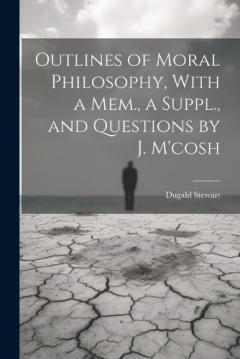 Coperta cărții Outlines of Moral Philosophy, With a Mem., a Suppl., and Questions by J. M'cosh