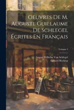 Coperta cărții Oeuvres De M. Auguste Guillaume De Schlegel Écrites En Français; Volume 3