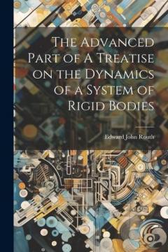 Coperta cărții The Advanced Part of A Treatise on the Dynamics of a System of Rigid Bodies
