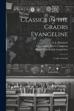 Classics in the Gradrs Evangeline: A Tale of Acadie