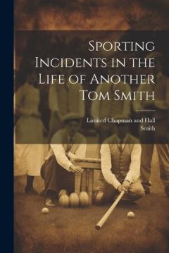 Coperta cărții Sporting Incidents in the Life of Another Tom Smith