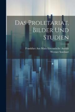 Das Proletariat, Bilder und Studien