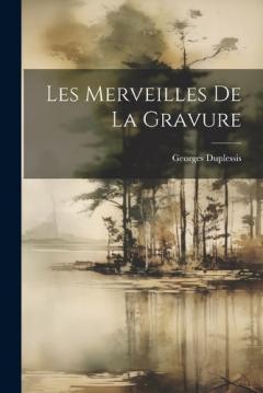 Coperta cărții Les Merveilles De La Gravure