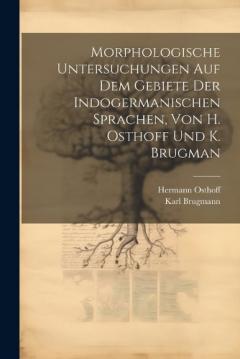Morphologische Untersuchungen Auf Dem Gebiete Der Indogermanischen Sprachen, Von H. Osthoff Und K. Brugman
