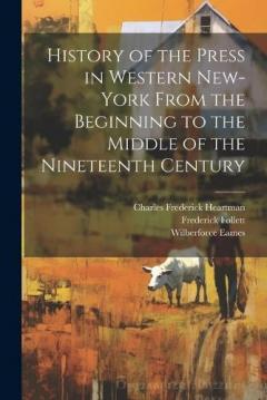 Coperta cărții History of the Press in Western New-York From the Beginning to the Middle of the Nineteenth Century