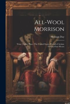 All-Wool Morrison: Time: Today. Place: The United States. Period of Action: Twenty-Four Hours