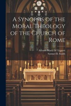 A Synopsis of the Moral Theology of the Church of Rome