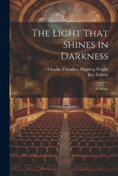 The Light That Shines in Darkness: A Drama