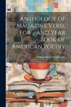 Coperta cărții Anthology of Magazine Verse for ... and Year Book of American Poetry