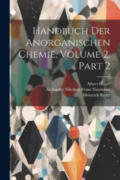 Coperta cărții Handbuch Der Anorganischen Chemie, Volume 2, part 2
