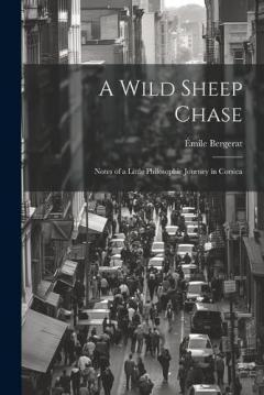 A Wild Sheep Chase: Notes of a Little Philosophic Journey in Corsica