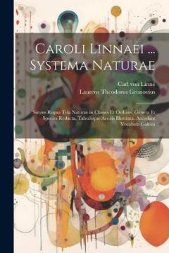 Caroli Linnaei ... Systema naturae; sistens regna tria naturae in classes et ordines, genera et species redacta, tabulisque aeneis illustrata. Accedunt vocabula gallica