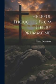 Helpful Thoughts From Henry Drummond