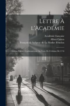 Lettre à l'Académie: Édition publiée conformément au texte de l'édition de 1716