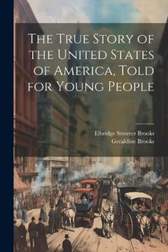 The True Story of the United States of America, Told for Young People