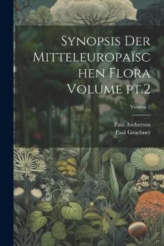 Coperta cărții Synopsis der mitteleuropaïschen flora Volume pt.2; Volume 2