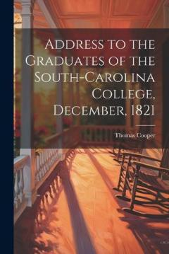 Coperta cărții Address to the Graduates of the South-Carolina College, December, 1821