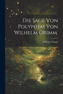 Die Sage von Polyphem von Wilhelm Grimm.