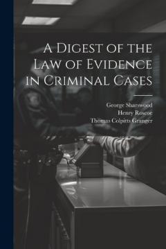 Coperta cărții A Digest of the Law of Evidence in Criminal Cases