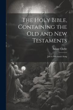 The Holy Bible, Containing the Old and New Testaments: Job to Solomon's Song
