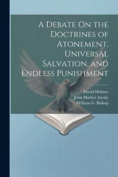 Coperta cărții A Debate On the Doctrines of Atonement, Universal Salvation, and Endless Punishment