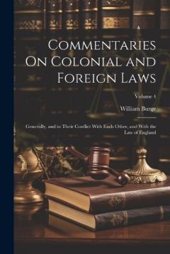 Coperta cărții Commentaries On Colonial and Foreign Laws: Generally, and in Their Conflict With Each Other, and With the Law of England; Volume 4