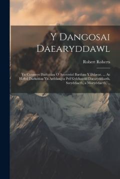 Y Dangosai Daearyddawl: Yn Cynnwys Darluniau O Amrywiol Barthau Y Ddaear, ... Ac Hefyd Darluniau Yn Arddangos Prif Gylchoedd Daearyddiaeth, Seryddiaeth, a Moryddiaeth, ...