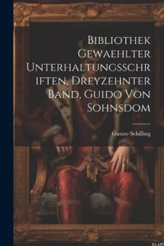 Coperta cărții Bibliothek gewaehlter Unterhaltungsschriften, dreyzehnter Band, Guido von Sohnsdom