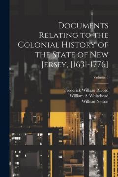 Coperta cărții Documents Relating to the Colonial History of the State of New Jersey, [1631-1776]; Volume 5