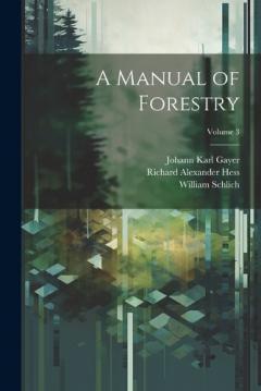 Coperta cărții A Manual of Forestry; Volume 3