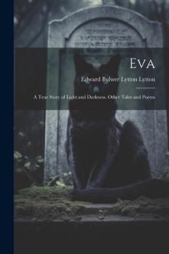 Coperta cărții Eva: A True Story of Light and Darkness. Other Tales and Poems