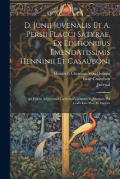 Coperta cărții D. Junii Juvenalis Et A. Persii Flacci Satyrae, Ex Editionibus Emendatissimis Henninii Et Casauboni: Ad Finem Adjiciuntur Lectiones Variantes in Juvenale, Ex Codicibus Mss. Et Excusis