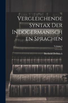 Vergleichende Syntax Der Indogermanischen Sprachen; Volume 4