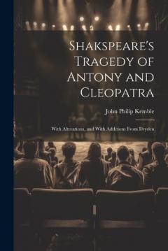 Coperta cărții Shakspeare's Tragedy of Antony and Cleopatra: With Alterations, and With Additions From Dryden