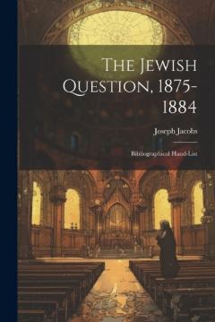 The Jewish Question, 1875-1884: Bibliographical Hand-List
