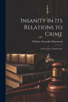 Coperta cărții Insanity in Its Relations to Crime: A Text and a Commentary
