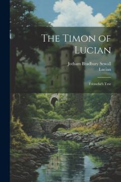Coperta cărții The Timon of Lucian: Fritzsche's Text