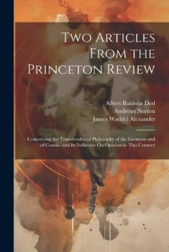 Coperta cărții Two Articles From the Princeton Review: Concerning the Transcendental Philosophy of the Germans and of Cousin, and Its Influence On Opinion in This Country