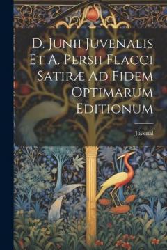 Coperta cărții D. Junii Juvenalis Et A. Persii Flacci Satiræ Ad Fidem Optimarum Editionum