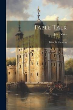 Coperta cărții Table Talk: Being the Discourses