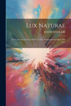 Lux Naturae: Nerve System of the Universe: A New Demonstration of an Old Law